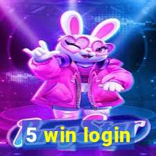 5 win login